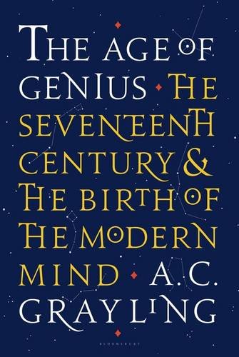 The Age Of Genius The Seventeenth Century And The Birth Of The Modern Mind A C Grayling
