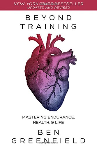 Beyond Training Mastering Endurance Health And Life Greenfield