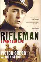 Rifleman A Frontline Life From Alamein And Dresden To The Fall Of The Berlin Wall 1st Edition Gregg