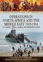 Operations In North Africa And The Middle East 19421944 El Alamein Tunisia Algeria And Operation Torch Grehan John