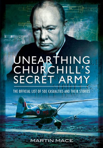 Unearthing Churchills Secret Army The Official List Of Soe Casualties And Their Stories Grehan