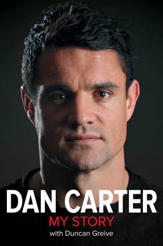 Dan Carter My Story Carter Dan Greive Duncan