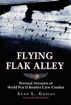 Flying Flak Alley Personal Accounts Of World War Ii Bomber Crew Combat Griggs