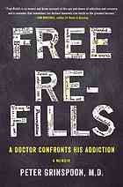 Free Refills A Doctor Confronts His Addiction First Edition Grinspoon