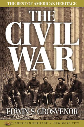 The Best Of American Heritage The Civil War Grosvenor Edwin S