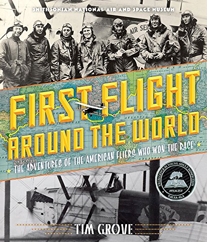 First Flight Around The World The Adventures Of The American Fliers Who Won The Race Ill Tim Grove
