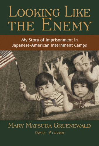 Looking Like The Enemy My Story Of Imprisonment In Japanese American Internment Camps Gruenewald