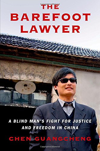 The Barefoot Lawyer A Blind Mans Fight For Justice And Freedom In China First Edition Stated First Printing Guangcheng