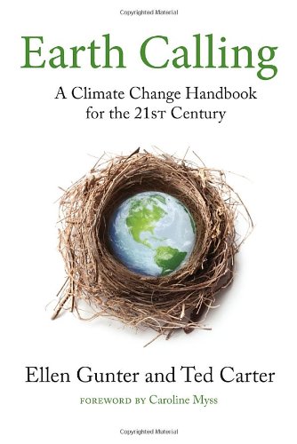 Earth Calling A Climate Change Handbook For The 21st Century Ellen Gunter