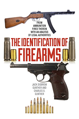 The Identification Of Firearms From Ammunition Fired Therein With An Analysis Of Legal Authorities Jack Disbrow