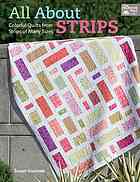 All About Strips Colorful Quilts From Strips Of Many Sizes Guzman
