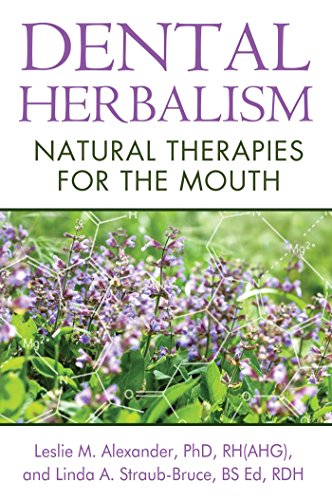 Dental Herbalism Natural Therapies For The Mouth 1st Edition Alexander
