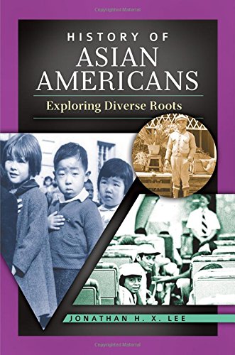 History Of Asian Americans Exploring Diverse Roots Jonathan H Lee