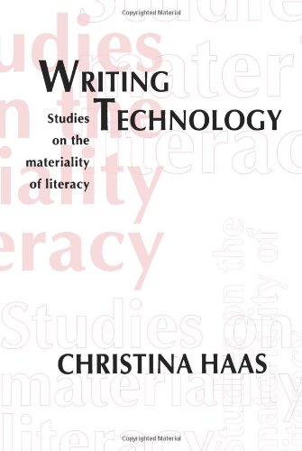 Writing Technology Studies On The Materiality Of Literacy 1st Edition Haas