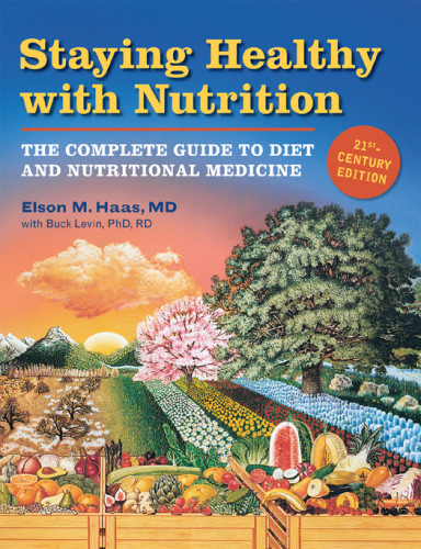 Staying Healthy With Nutrition Rev The Complete Guide To Diet And Nutritional Medicine Haas