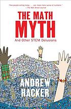 The Math Myth And Other Stem Delusions Hacker Andrew