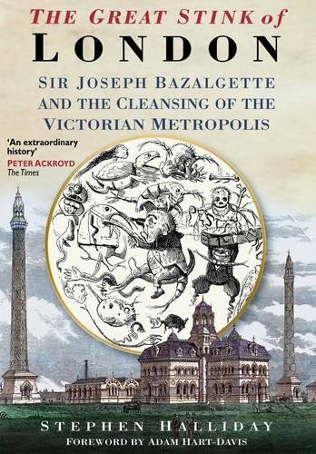 The Great Stink Of London New Ed Stephen Halliday