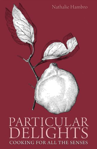 Particular Delights Cooking For All The Senses Hambro Nathalie