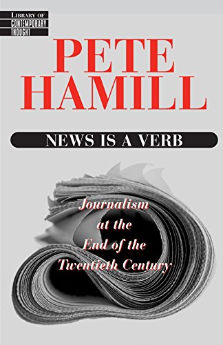 News Is A Verb Journalism At The End Of The Twentieth Century 1st Hamill