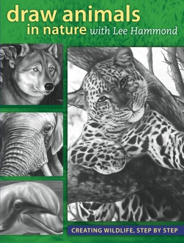 Draw Animals In Nature With Lee Hammond Creating Wildlife Step By Step Hammond