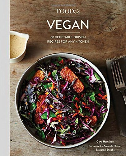Food52 Vegan 60 Vegetabledriven Recipes For Any Kitchen Gena Hamshaw