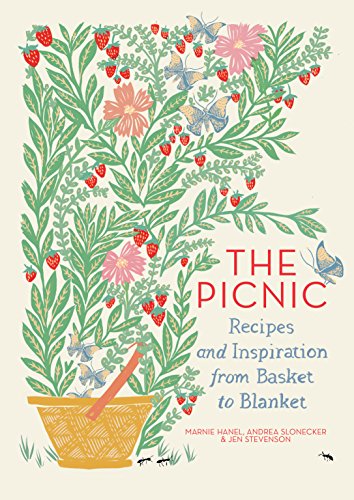 The Picnic Recipes And Inspiration From Basket To Blanket Marnie Hanel