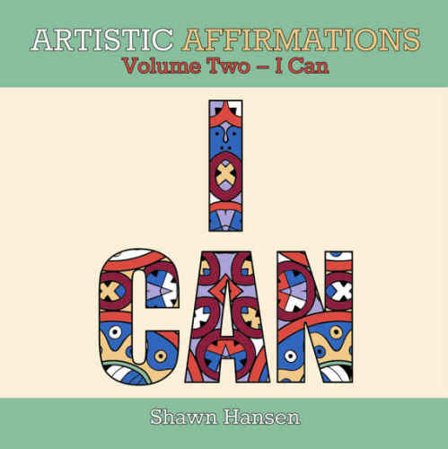 Artistic Affirmations Volume Two I Can Hansen Shawn Fagundes