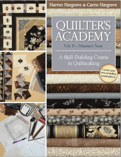 Quilters Academy Vol 5 Masters Year A Skillbuilding Course In Quiltmaking Hargrave