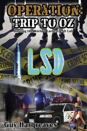 Operation Trip To Oz Busting The Worlds Largest Lsd Lab Hargreaves