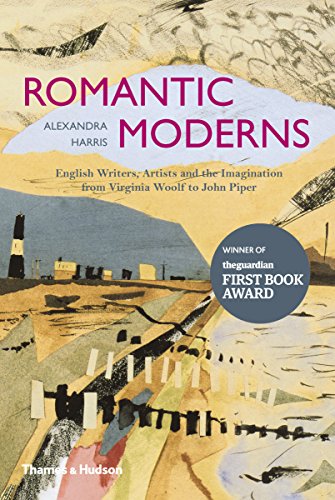 The Romantic Moderns English Writers Artists And The Imagination From Virginia Woolf To John Piper Reprint Harris
