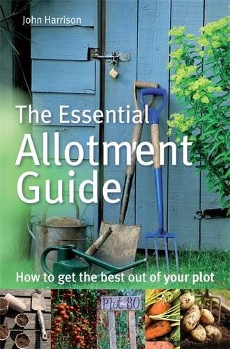 The Essential Allotment Guide Uk Ed John Harrison