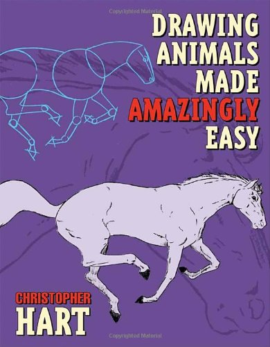 Drawing Animals Made Amazingly Easy 1st Edition Christopher Hart