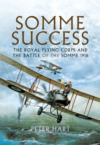 Somme Success The Royal Flying Corps And The Battle Of The Somme 1916 Reprint Hart