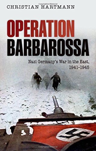 Operation Barbarossa Nazi Germanys War In The East 19411945 1st Edition Hartmann
