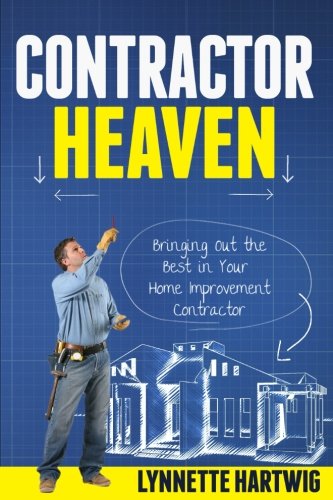 Contractor Heaven Bringing Out The Best In Your Home Improvement Contractor Hartwig