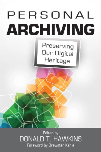 Personal Archiving Preserving Our Digital Heritage Hawkins Donald T Kahle