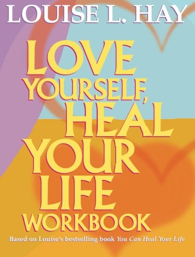 Love Yourself Heal Your Life Workbook 1st Louise L Hay