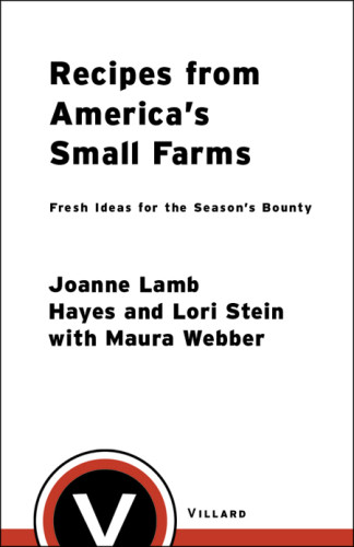 Recipes From Americas Small Farms Fresh Ideas For The Seasons Bounty Webber