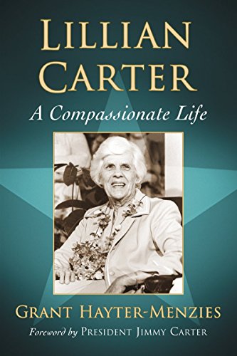 Lillian Carter A Compassionate Life 1st Edition Grant Haytermenzies