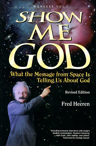 Show Me God What The Message From Space Is Telling Us About God 2nd Rev Ed Rev 2004 Ed Heeren