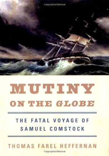 Mutiny On The Globe The Fatal Voyage Of Samuel Comstock 1st Ed Comstock