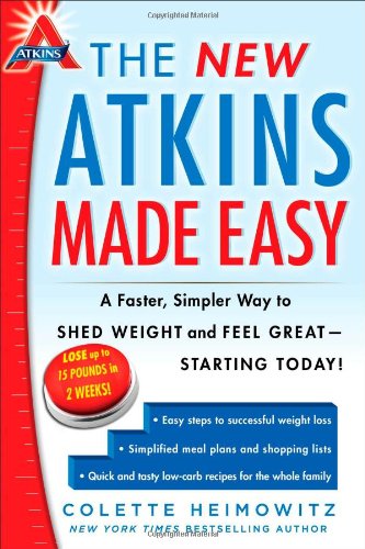 The New Atkins Made Easy A Faster Simpler Way To Shed Weight And Feel Great Starting Today 1st Edition Heimowitz