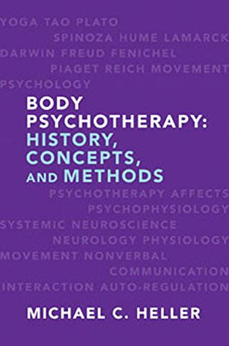 Body Psychotherapy History Concepts And Methods Michael C Heller