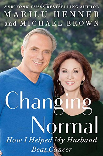 Changing Normal How I Helped My Husband Beat Cancer First Gallery Books Hardcover Edition Henner
