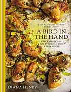 A Bird In The Hand Chicken Recipes For Every Day And Every Mood Diana Henry