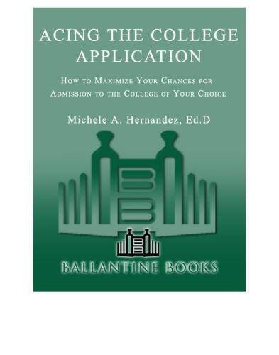Acing The College Application How To Maximize Your Chances For Admission To The College Of Your Choice Hernandez