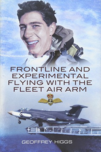 Frontline And Experimental Flying With The Fleet Air Arm Purely By Chance First Edition Geoffrey R Higgs