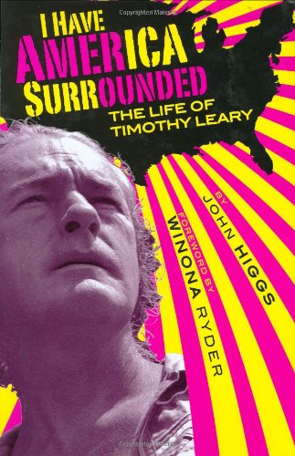 I Have America Surrounded A Biography Of Timothy Leary First Printing John Higgs