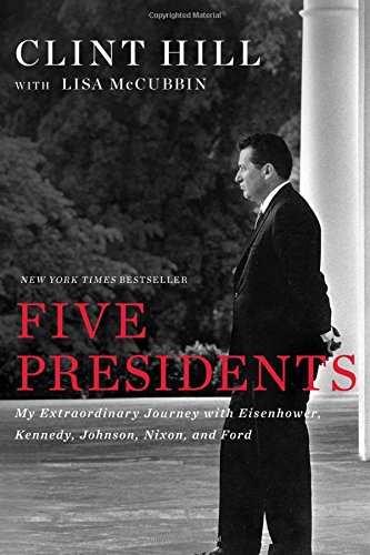 Five Presidents My Extraordinary Journey With Eisenhower Kennedy Johnson Nixon And Ford 1 Gallery Books Paperback Edition Hill