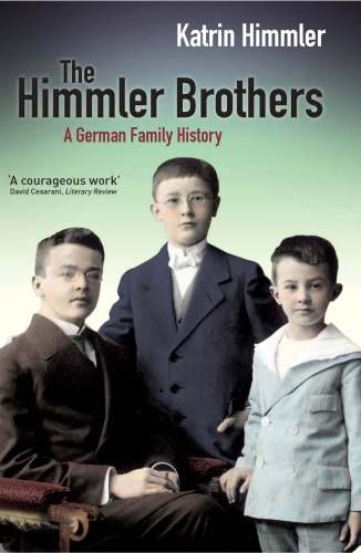 The Himmler Brothers A German Family History Himmler Katrin